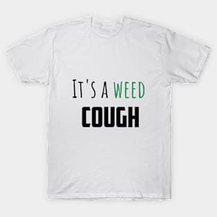 It's a weed cough T-Shirt